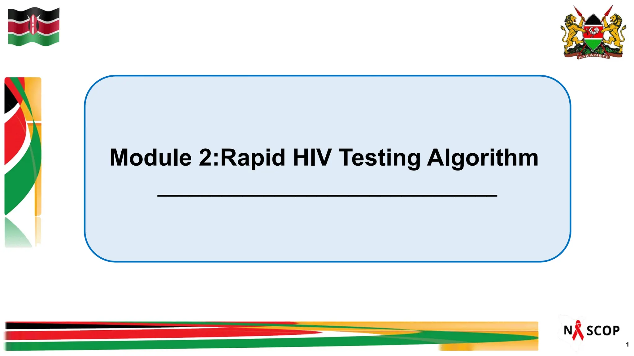 1
Module 2:Rapid HIV Testing Algorithm
________________________________
 