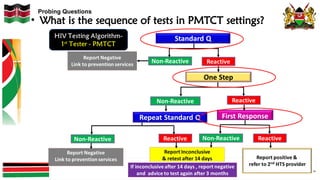 Probing Questions
• What is the sequence of tests in PMTCT settings?
 