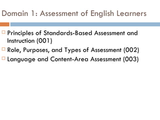 Domain 1: Assessment of English Learners ,[object Object],[object Object],[object Object]