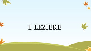 1. LEZIEKE
 