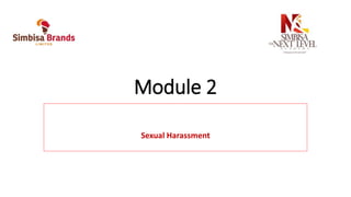 Module 2
Sexual Harassment
 