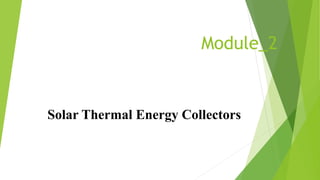 Module_2
Solar Thermal Energy Collectors
 