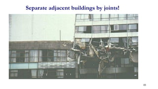 Separate adjacent buildings by joints!
48
 