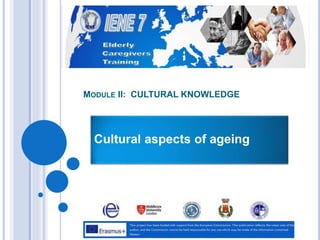 MODULE II: CULTURAL KNOWLEDGE
Cultural aspects of ageing
 