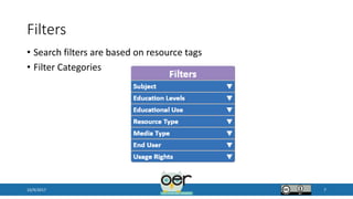 Filters
• Search filters are based on resource tags
• Filter Categories
10/9/2017 7
 