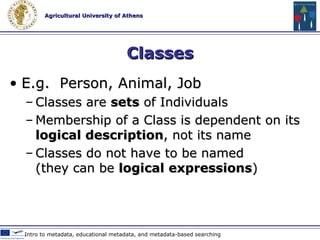OWL Constructs Web 2.0 Technologies & Tools in Education * Introduction to Ontologies, Nick Drummond Person Country Class (concept) Animal Individual (instance) Belgium Greece Spain Italy Nick Tom Alex Kylie Kelly Cat Dog lives_in lives_in lives_in has_pet has_pet arrow = relationship label = Property has_pet 