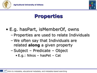 Classes E.g.  Person, Animal, Job Classes are  sets  of Individuals Membership of a Class is dependent on its  logical description , not its name Classes do not have to be named  (they can be  logical expressions ) Web 2.0 Technologies & Tools in Education 