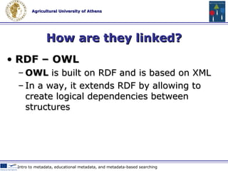 How are they linked? XML – RDF RDF  also describes resources and is based on XML providing a model for data, and a syntax so that independent parties can exchange data Web 2.0 Technologies & Tools in Education 