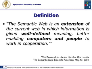 Semantic Web A  collaborative effort led by W3C B ased on the Resource Description Framework (RDF), which integrates a variety of applications using XML for syntax and URIs for naming P roposed by World Wide Web inventor  Tim Berners-Lee Web 2.0 Technologies & Tools in Education * http://www.uen.org/core/edtech/glossary.shtml 