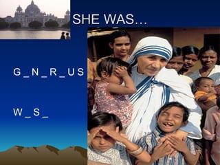 SHE WAS… G _ N _ R _ U S W _ S _ 