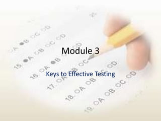 Module 3

Keys to Effective Testing
 