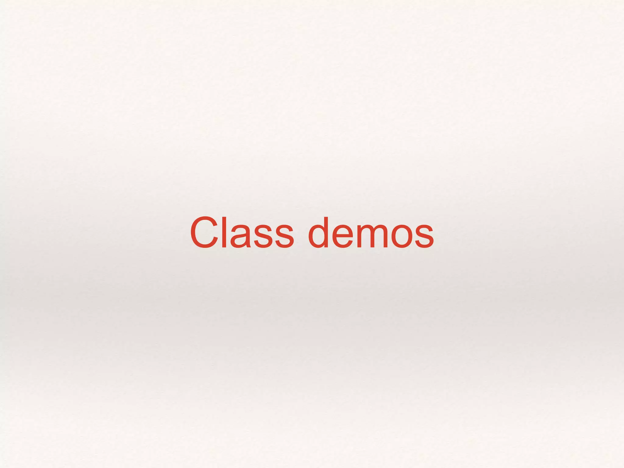 Class demos
 