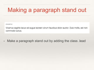 Making a paragraph stand out
• Make a paragraph stand out by adding the class .lead
 