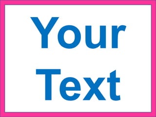 Your
Text
 