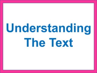 Understanding
The Text
 