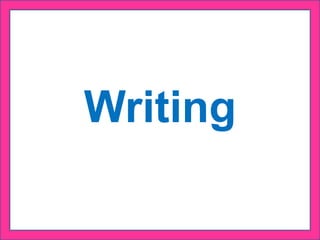Writing
 