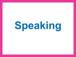 Speaking
 