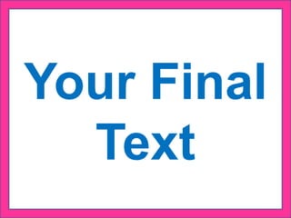 Your Final
Text
 