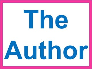 The
Author
 