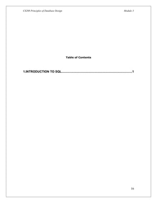 CS208 Principles of Database Design Module 3
Table of Contents
1.INTRODUCTION TO SQL...................................................................................1
16
 