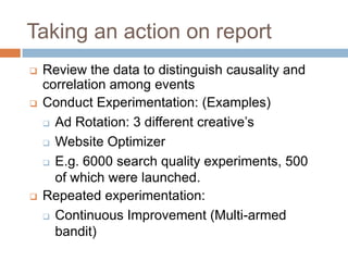  Review the data to distinguish causality and
correlation among events
 Conduct Experimentation: (Examples)
 Ad Rotatio...