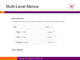Multi-Level Menus
3 Themes and Plugins in WordPress
19
 