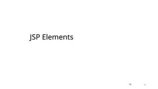 16
JSP Elements
16
 