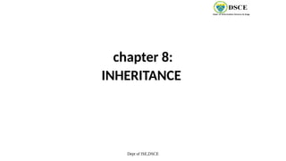 Dept of ISE,DSCE
chapter 8:
INHERITANCE
 