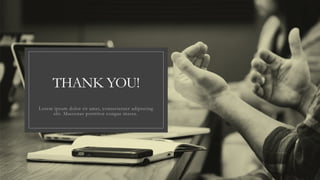 THANK YOU!
Lorem ipsum dolor sit amet, consectetuer adipiscing
elit. Maecenas porttitor congue massa.
 