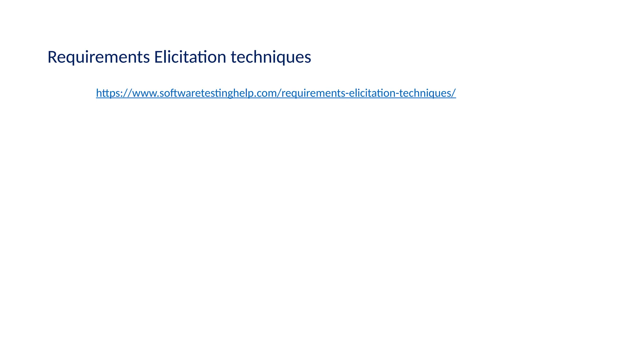 Requirements Elicitation techniques
https://www.softwaretestinghelp.com/requirements-elicitation-techniques/
 