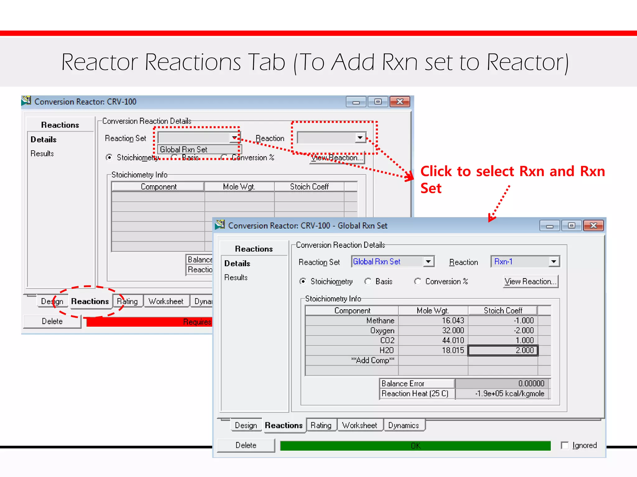 Reactor Reactions Tab (To Add Rxn set to Reactor)
Click to select Rxn and Rxn
Set
 
