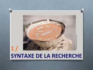 1 /
SYNTAXE DE LA RECHERCHE
TousdroitsréservésparChrisScott
 