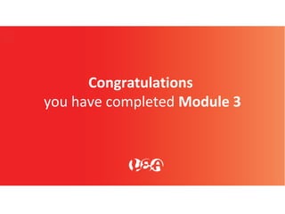 Congratulations
you have completed Module 3
 