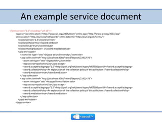 An example service document<br />           <?xml version="1.0" encoding="utf-16"?><app:servicexmlns:atom="http://www.w3.o...