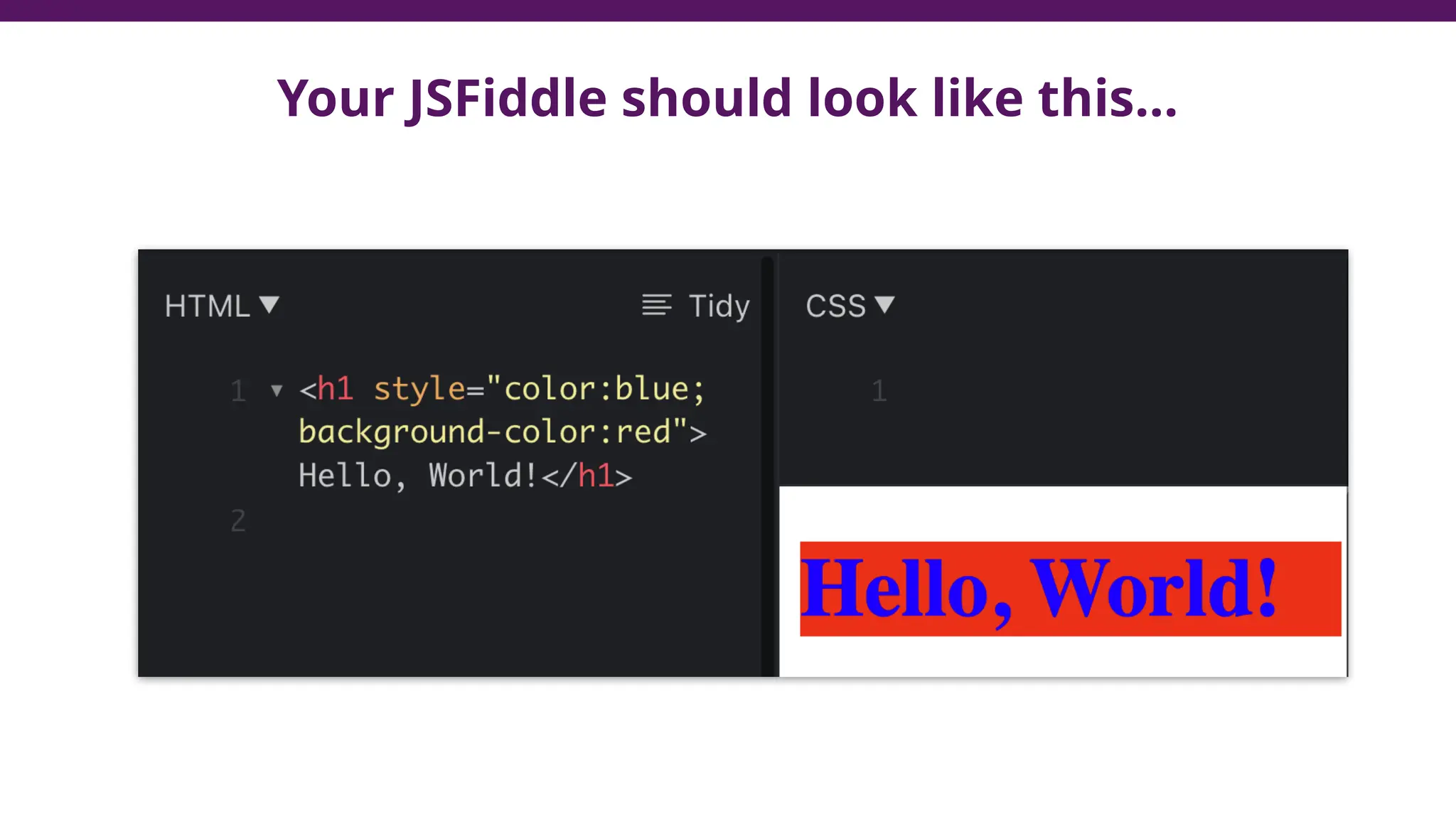 Your JSFiddle should look like this…
 