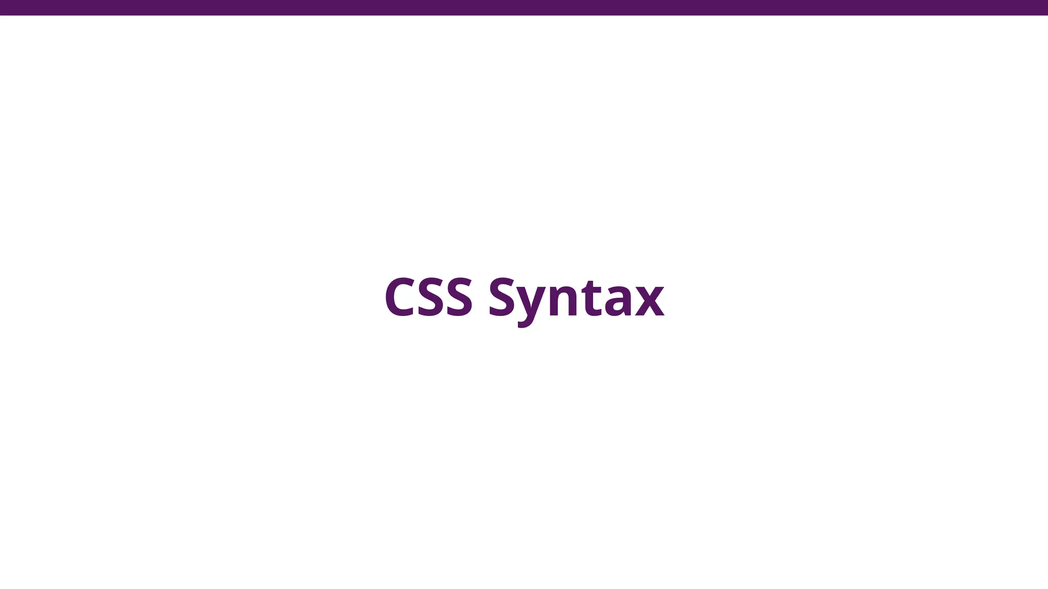 CSS Syntax
 