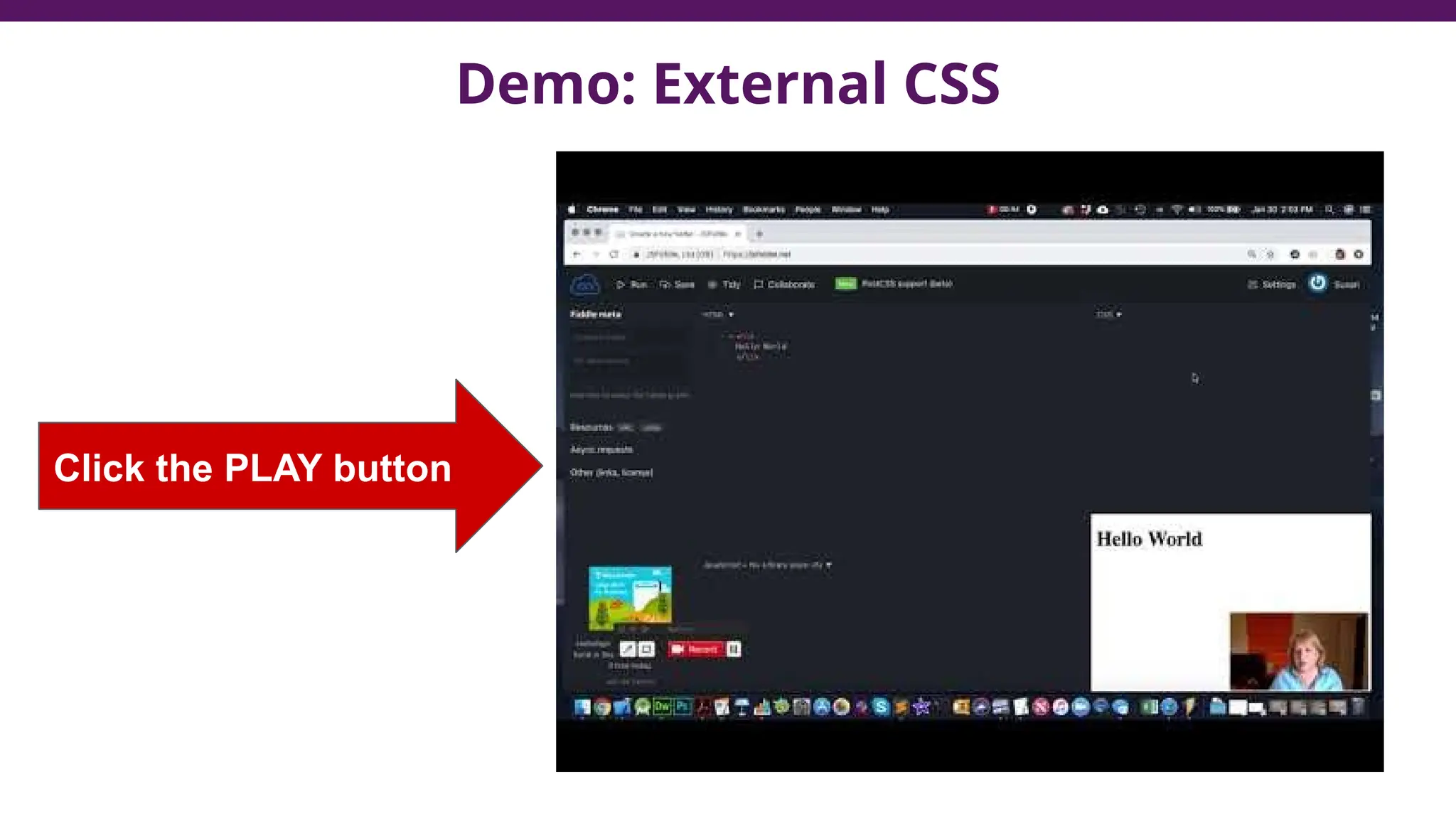 Demo: External CSS
Click the PLAY button
 