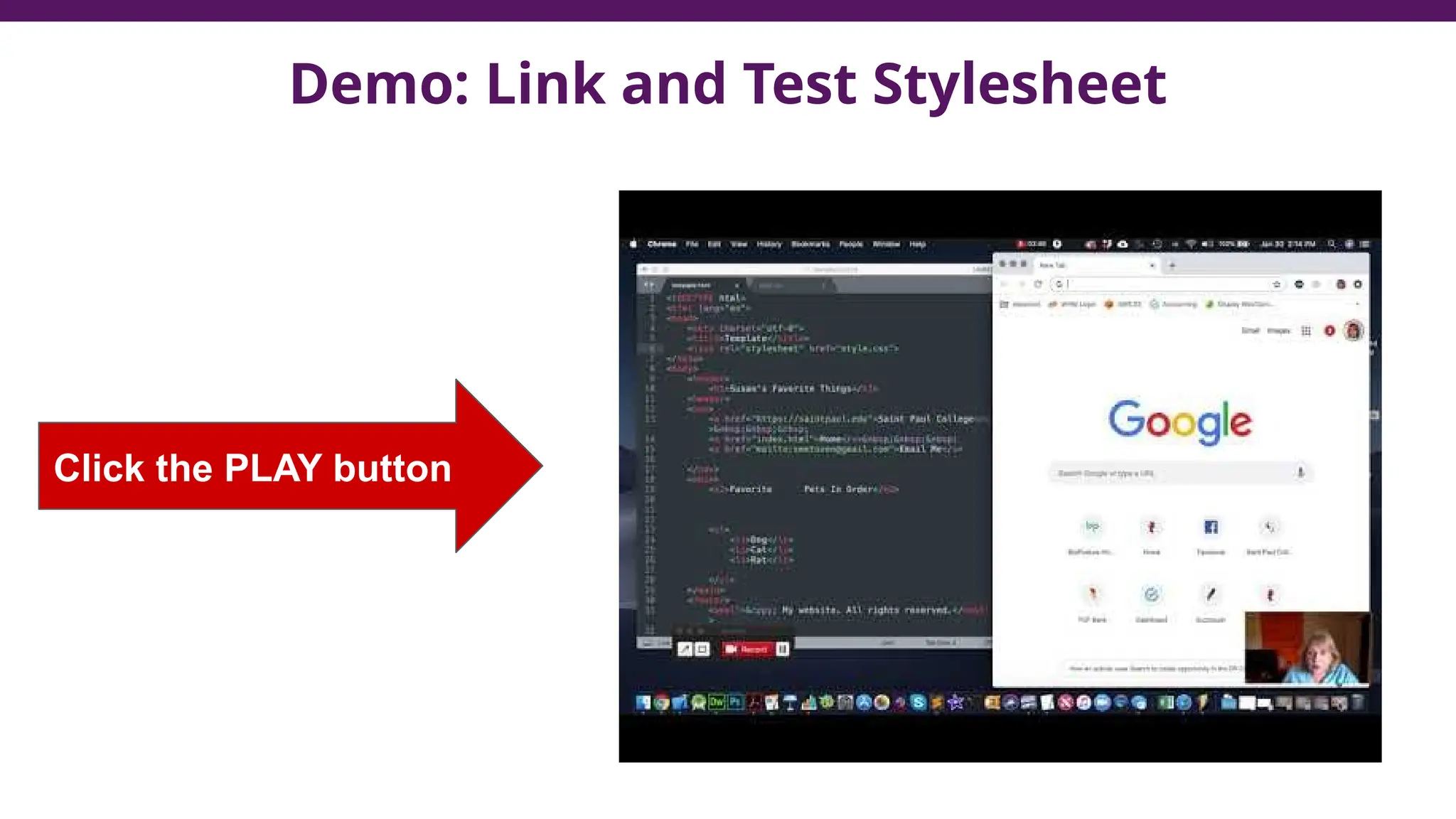 Demo: Link and Test Stylesheet
Click the PLAY button
 