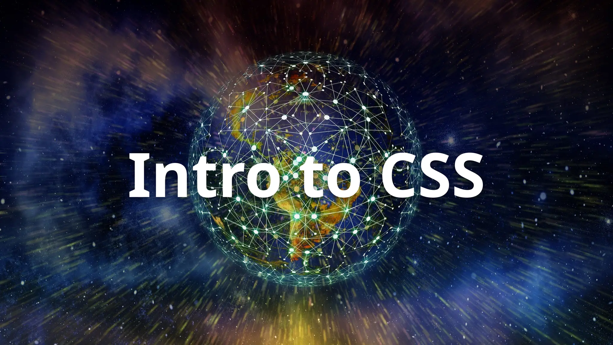 Intro to CSS
 