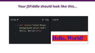 Your JSFiddle should look like this…
 