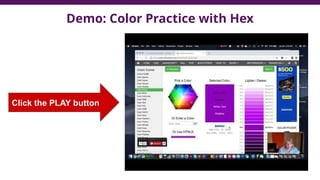 Demo: Color Practice with Hex
Click the PLAY button
 
