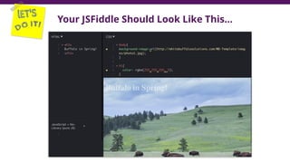 Your JSFiddle Should Look Like This…
 
