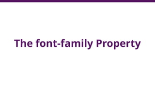 The font-family Property
 