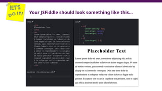 Your JSFiddle should look something like this…
 