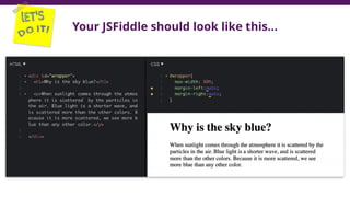 Your JSFiddle should look like this…
 