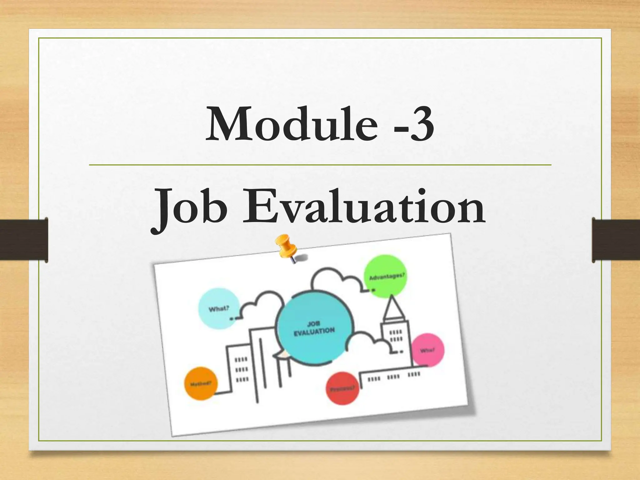 Module -3
Job Evaluation
 