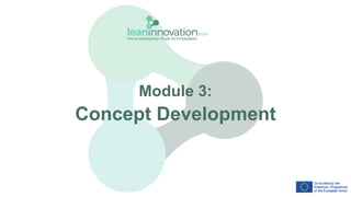 Module 3:
Concept Development
 