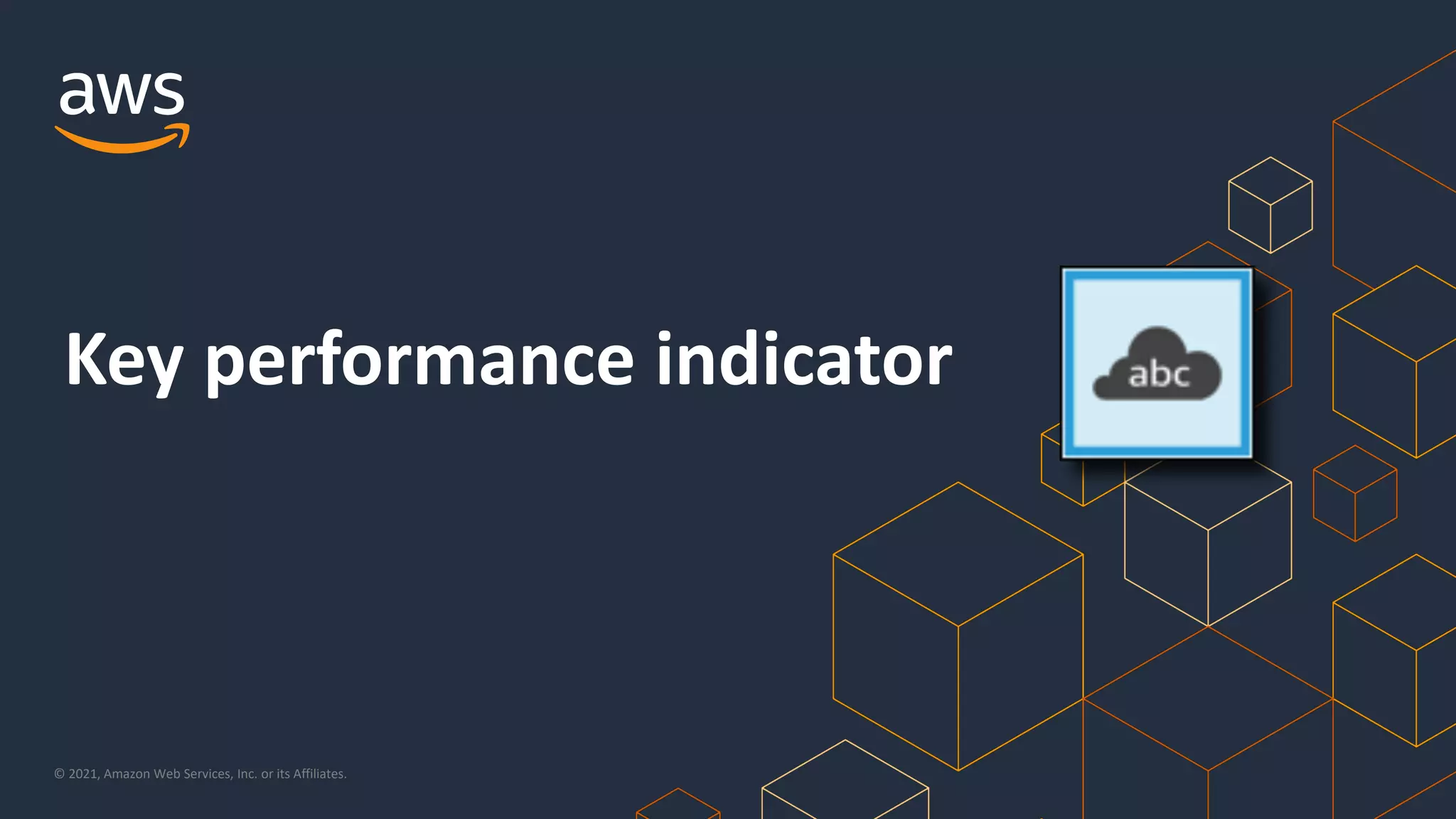 © 2021, Amazon Web Services, Inc. or its Affiliates.
Key performance indicator
 