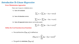 Error Minimization Approaches
Introduction To Linear Regression
Define the Cost Function (Loss Function)
 