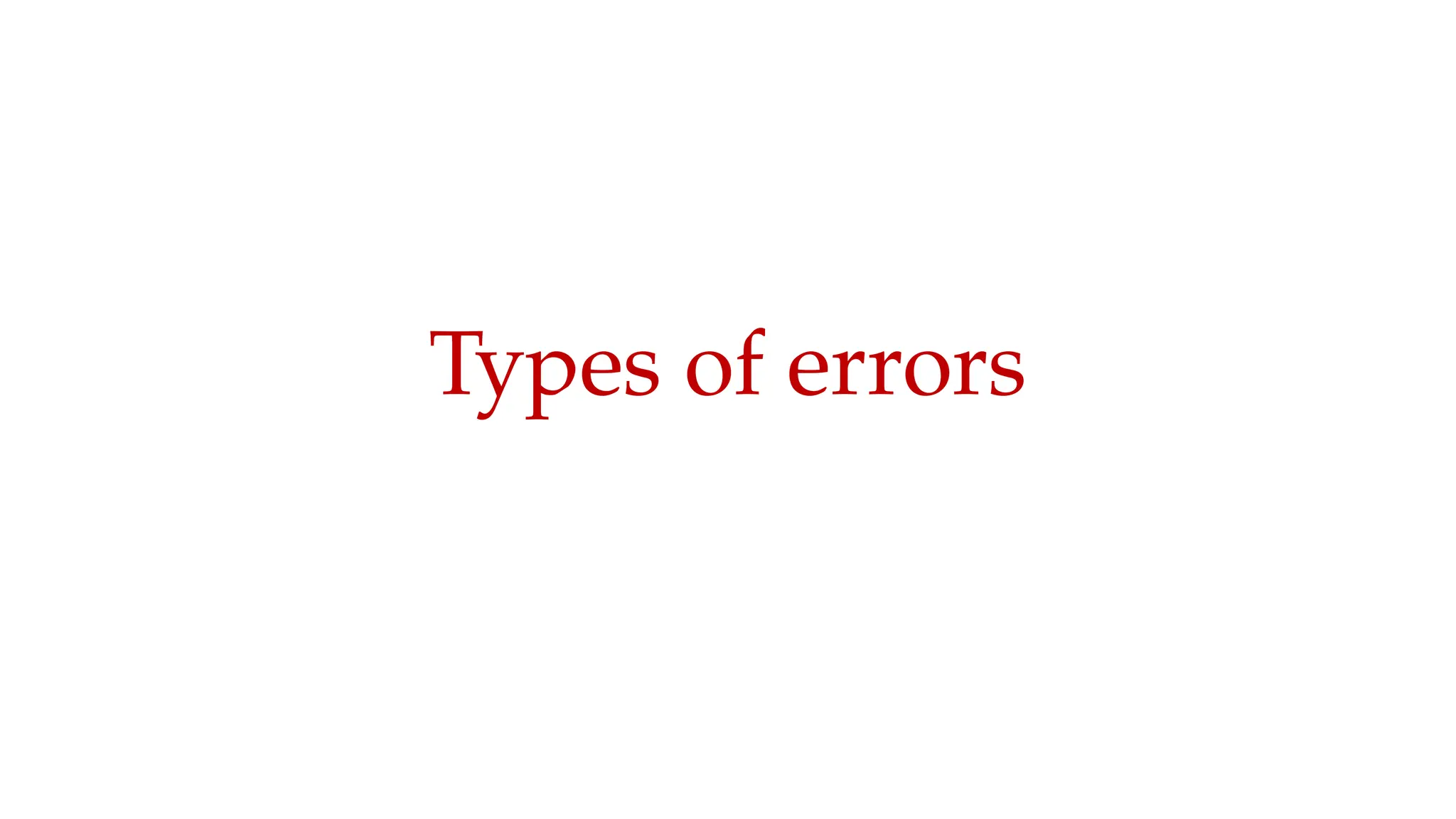 Types of errors
 